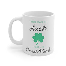 Load image into Gallery viewer, &quot;You Call it Luck&quot; mug
