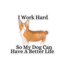 Load image into Gallery viewer, &quot;Working Hard for Your Dog&quot; Sticker
