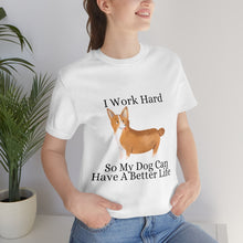 Load image into Gallery viewer, &quot;Working Hard for Your Dog&quot; - T-Shirt
