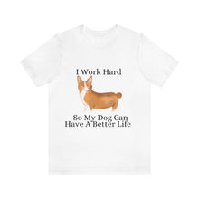 Load image into Gallery viewer, &quot;Working Hard for Your Dog&quot; - T-Shirt
